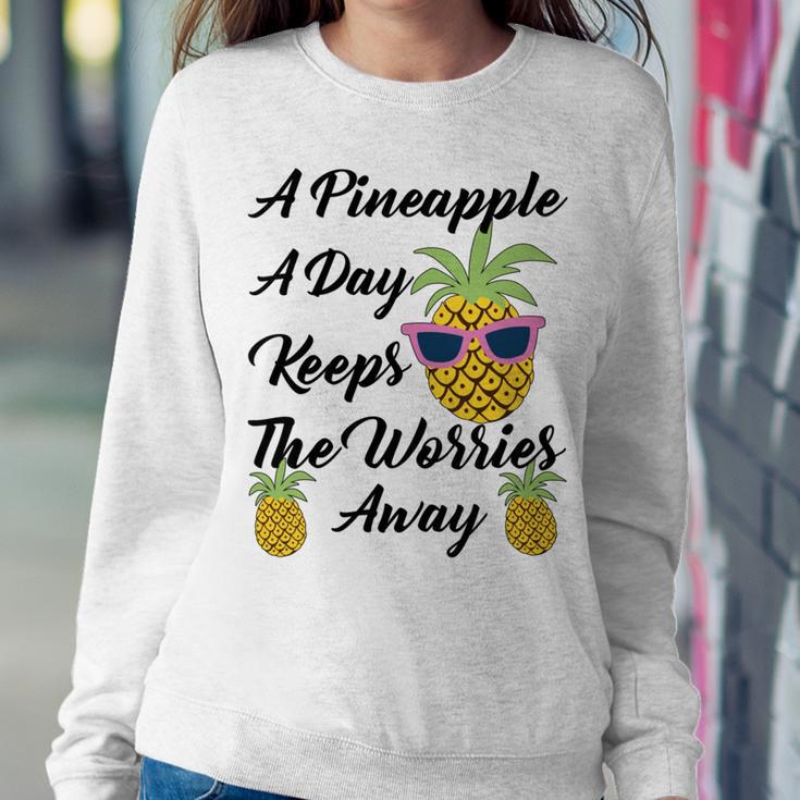 A Pineapple A Day Keeps The Worries Away Funny Pineapple Gift Pineapple Lover Sweatshirt Gifts for Her