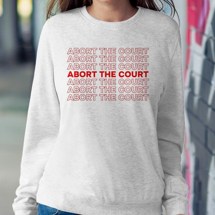 Abort The Court Pro Choice Feminist Abortion Rights Feminism Sweatshirt Gifts for Her