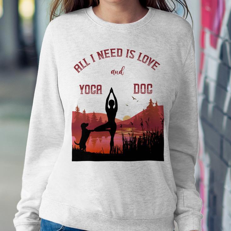 All I Need Is Love And Yoga And A Dog Sweatshirt Gifts for Her