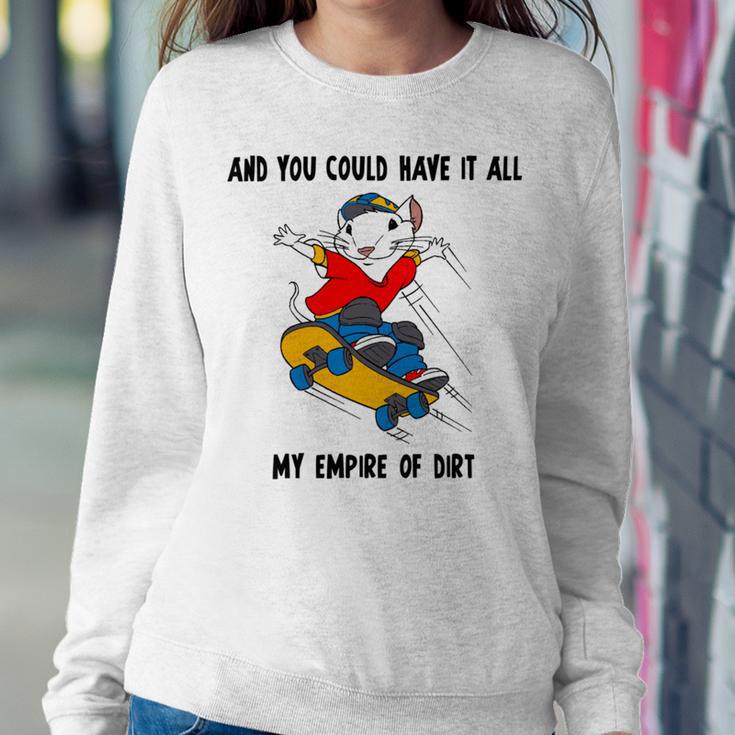 And You Could Have It All My Empire Of Dirt Sweatshirt Gifts for Her