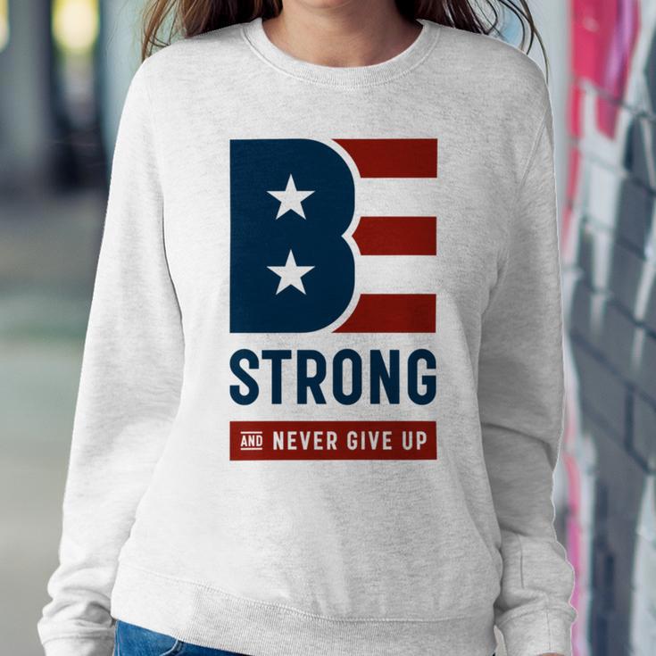 Be Strong And Never Give Up Tshirt American Tshirt United State Of America Sweatshirt Gifts for Her