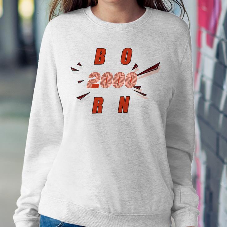 Born 2000 Funny And Best Gift Sweatshirt Gifts for Her