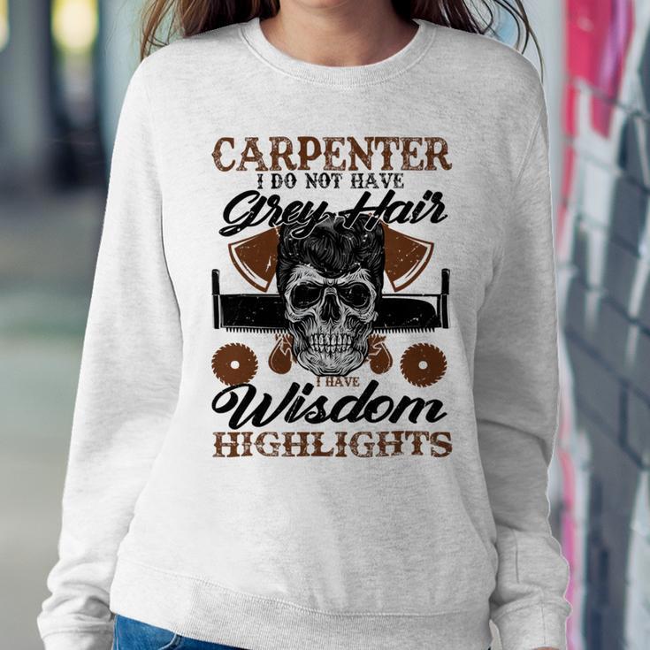 Carpenter I Do Not Have Grey Hair 289 Shirt Sweatshirt Gifts for Her