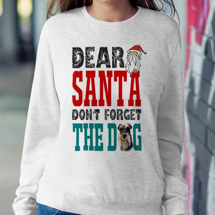 Dear Santa Dont Forget The Dog Sweatshirt Gifts for Her