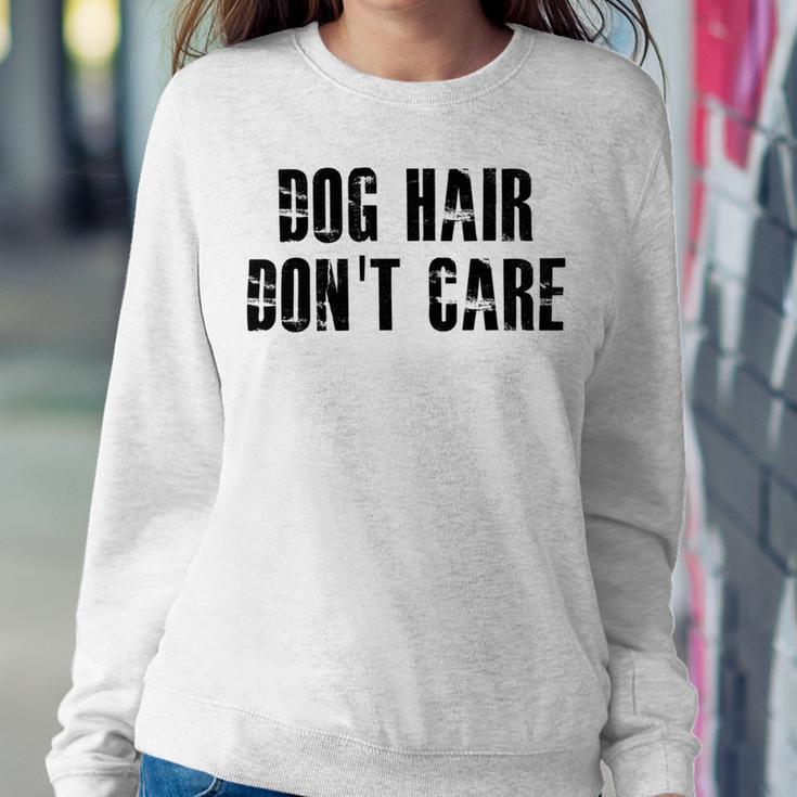 Dog Hair Dont Care Sweatshirt Gifts for Her