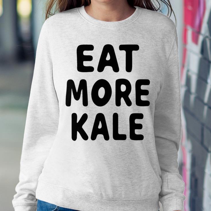 Eat More Kale Sweatshirt Gifts for Her