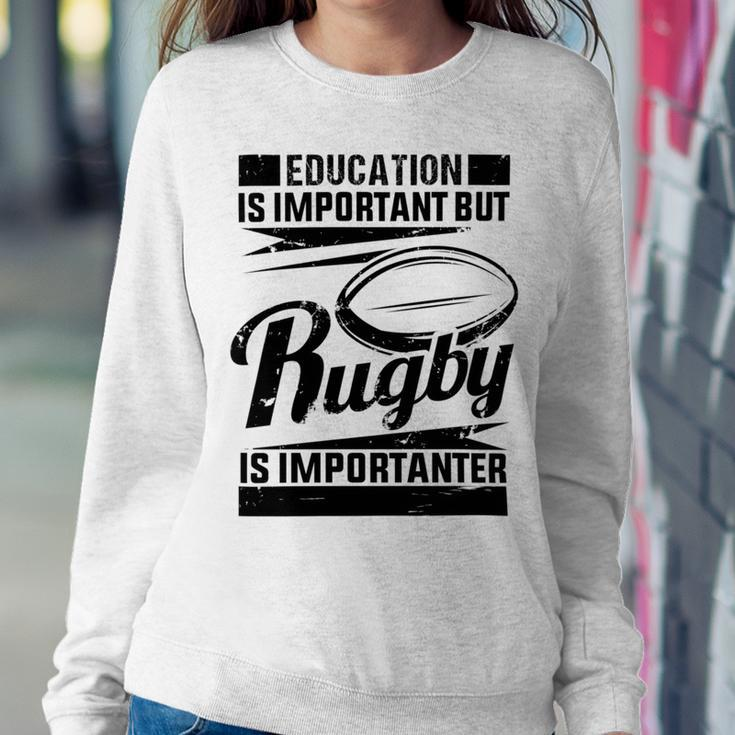 Education Is Important But Rugby Is Importanter Sweatshirt Gifts for Her