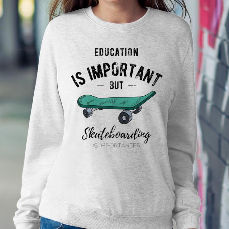 Education Is Important But Skateboarding Is Importanter Black Text Sweatshirt Gifts for Her