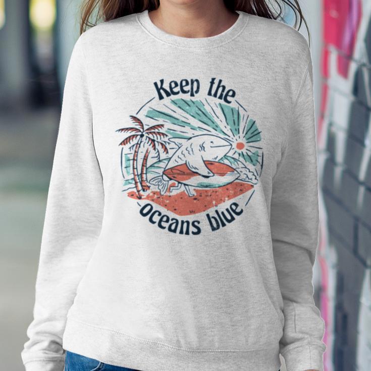 Environmentalist Keep The Oceans Blue Sweatshirt Gifts for Her