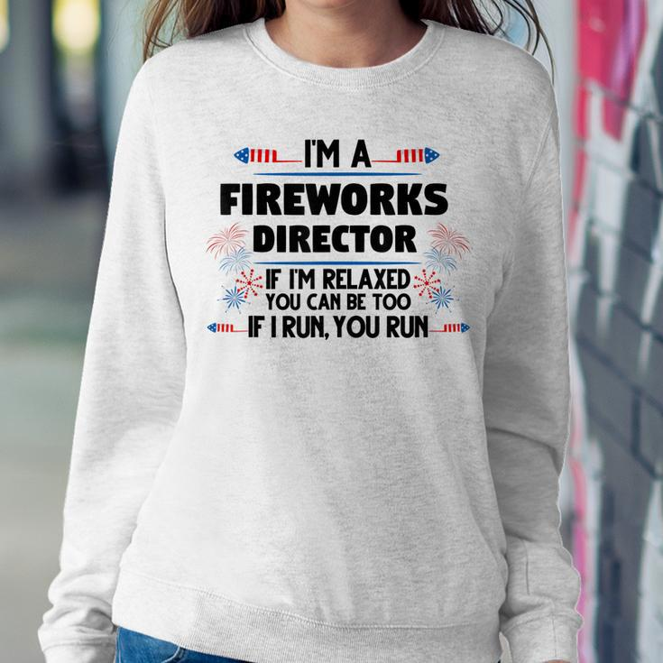 Fireworks Director If Im Relaxed 4Th Of July America Sweatshirt Gifts for Her