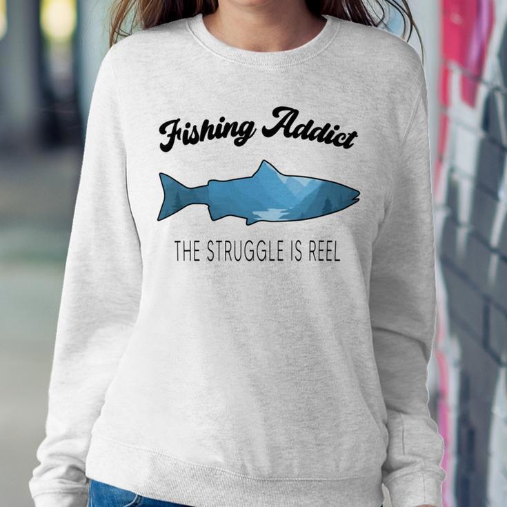 Fishing Lovers Fishing Addict The Struggle Is Reel Sweatshirt Gifts for Her