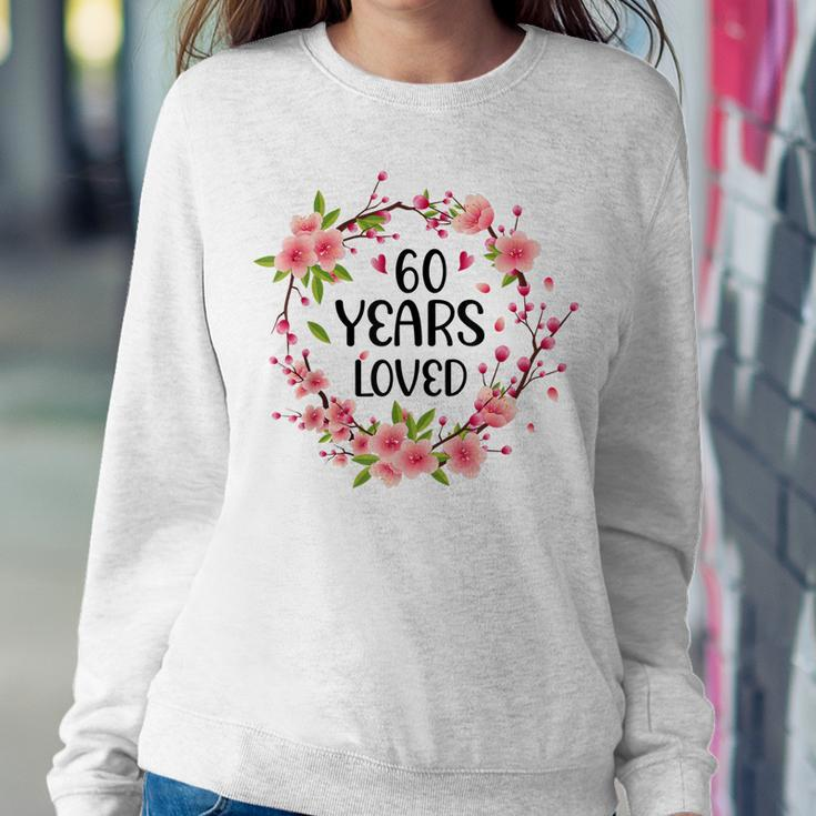 Floral 60 Years Old 60Th Birthday Women 60 Years Loved Sweatshirt Gifts for Her