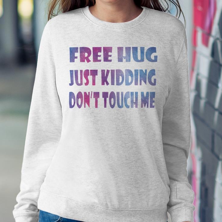 Free Hugs Just Kidding Dont Touch Me 641 Shirt Sweatshirt Gifts for Her