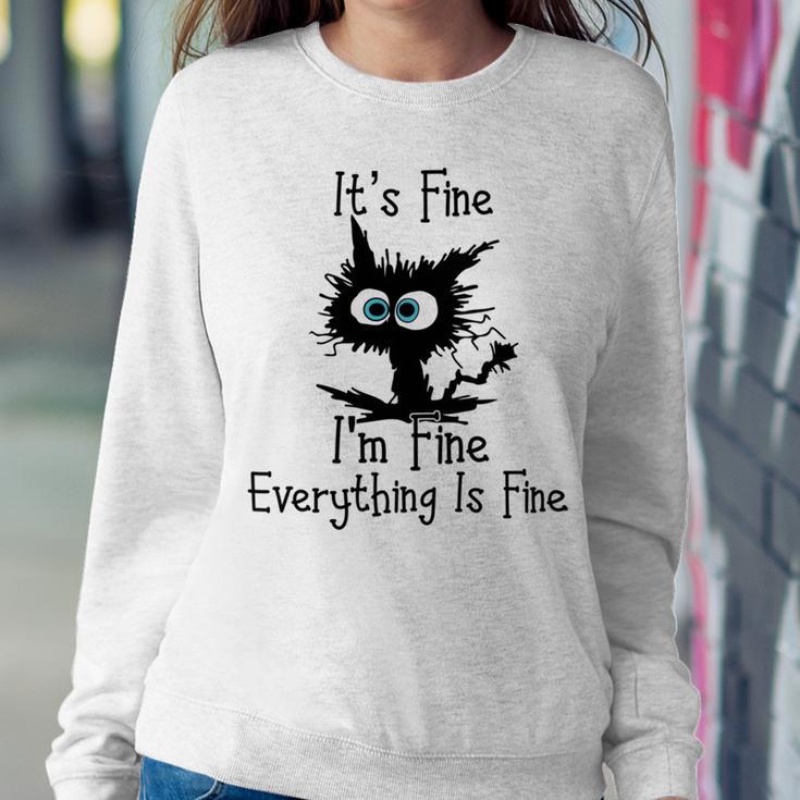 Funny Cat Its Fine Im Fine Everything Is Fine Its Fine Im Fine Sweatshirt Gifts for Her