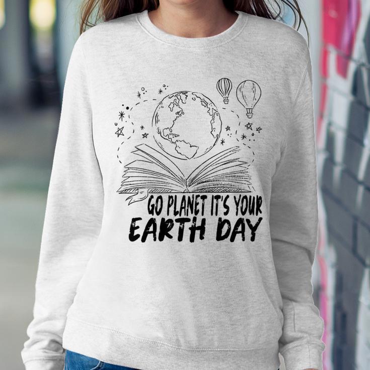 Go Planet Its Your Earth Day V2 Sweatshirt Gifts for Her