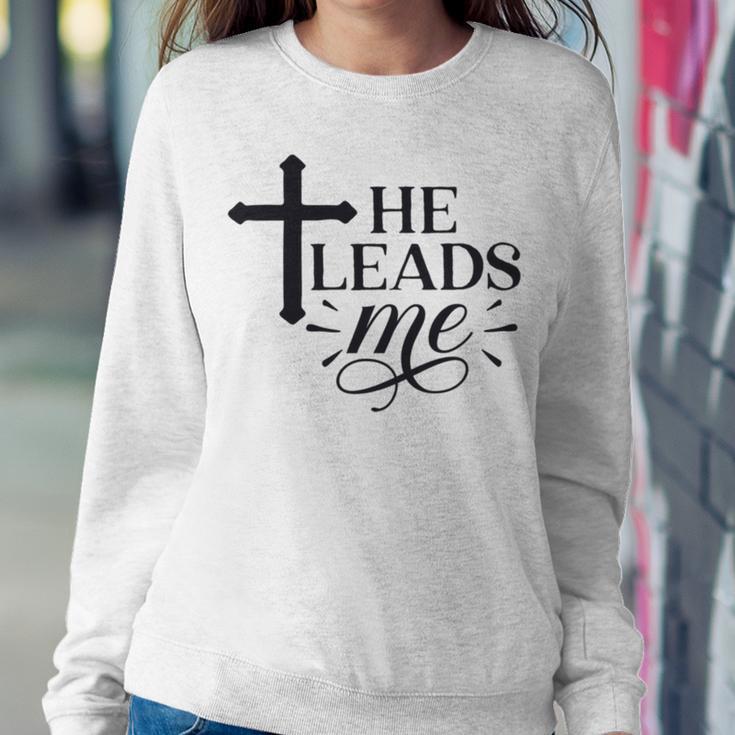 He Leads Me V2 Sweatshirt Gifts for Her