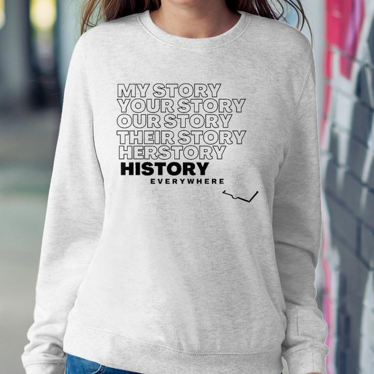 History Herstory Our Story Everywhere Sweatshirt Gifts for Her