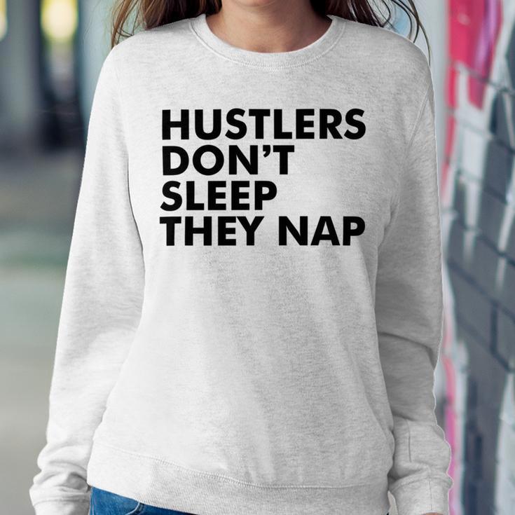 Hustlers Dont Sleep They Nap V2 Sweatshirt Gifts for Her