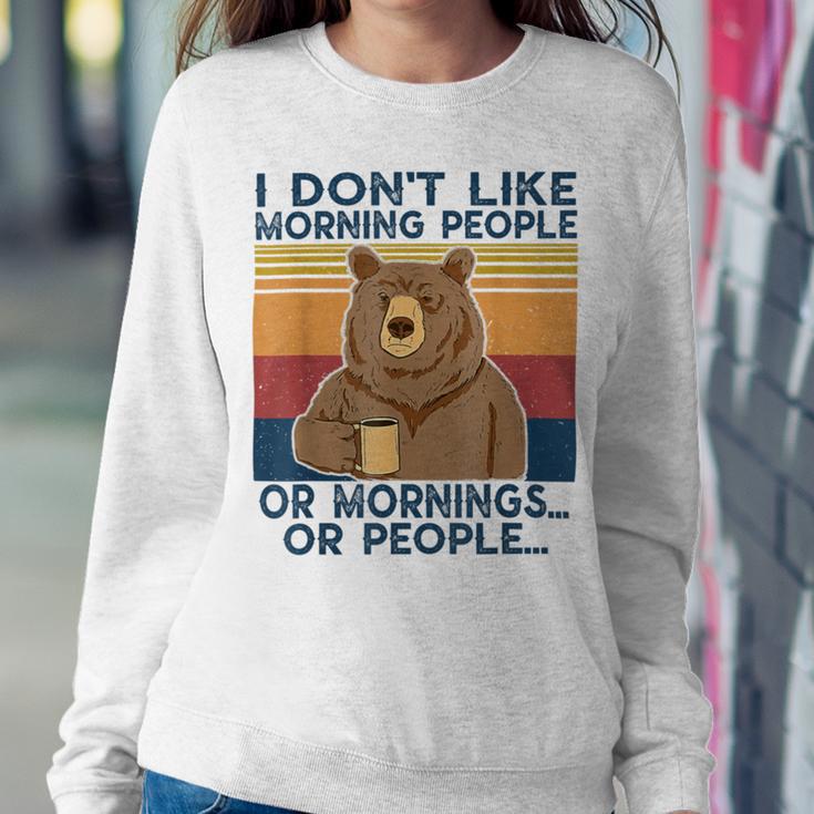 I Dont Like Morning People Or Mornings Or People Sweatshirt Gifts for Her