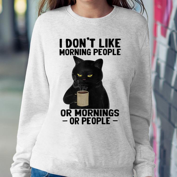 I Dont Like Morning People Or Mornings Or People V3 Sweatshirt Gifts for Her