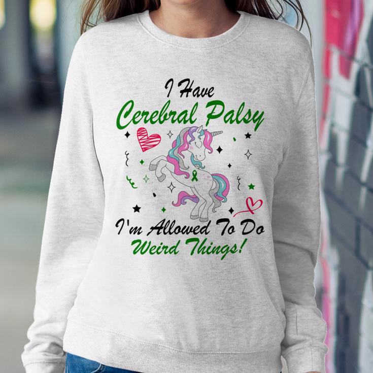 I Have Cerebral Palsy Im Allowed To Do Weird Things Unicorn Green Ribbon Cerebral Palsy Cerebral Palsy Awareness Sweatshirt Gifts for Her