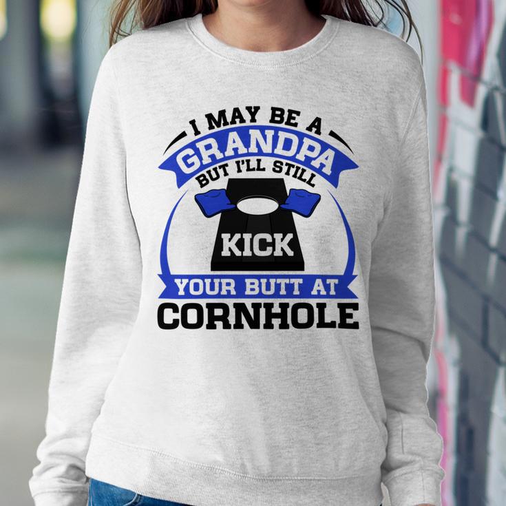 I May Be A Grandpa But Ill Still Kick Your Butt A Cornhole Sweatshirt Gifts for Her