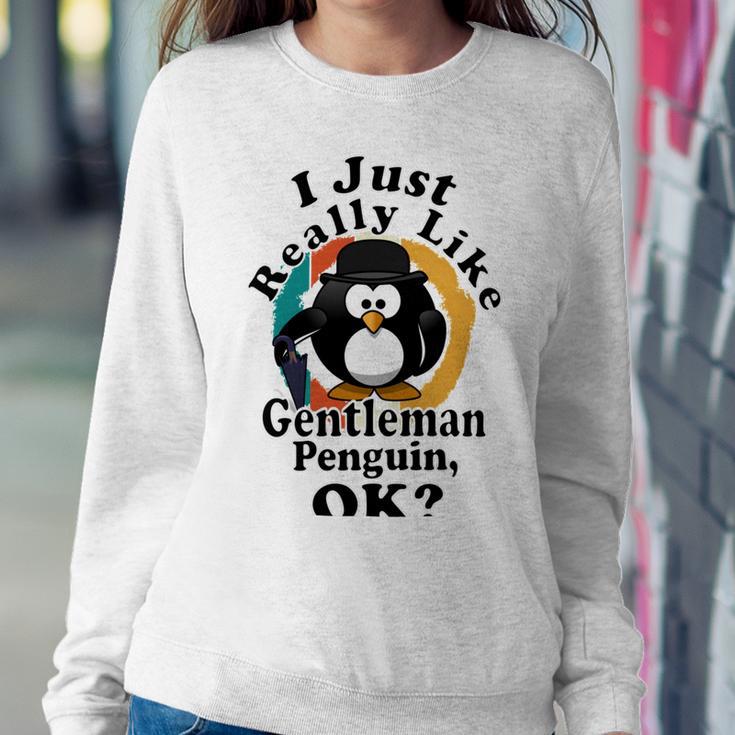 I Really Like Gentleman Penguin Ok Sweatshirt Gifts for Her