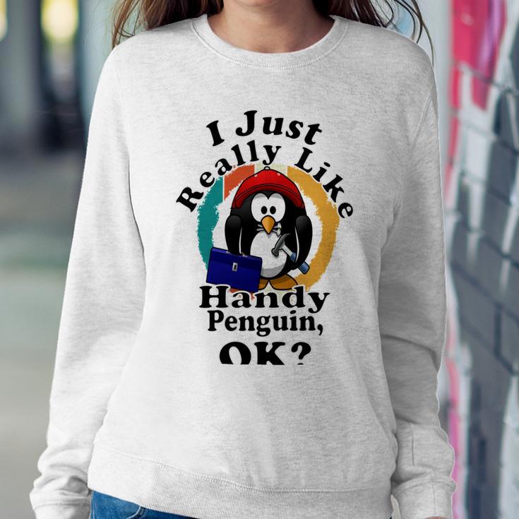 I Really Like Handy Penguin Ok Sweatshirt Gifts for Her