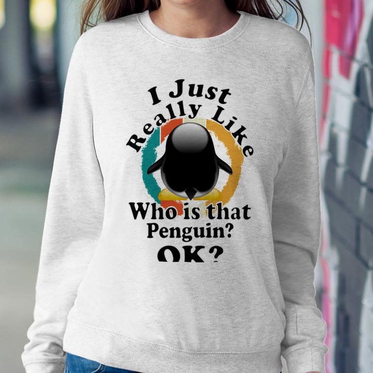 I Really Like Who Is That Penguin Ok Sweatshirt Gifts for Her