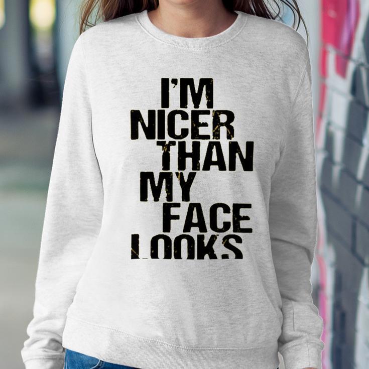 Im Nicer Than My Face Looks 257 Shirt Sweatshirt Gifts for Her