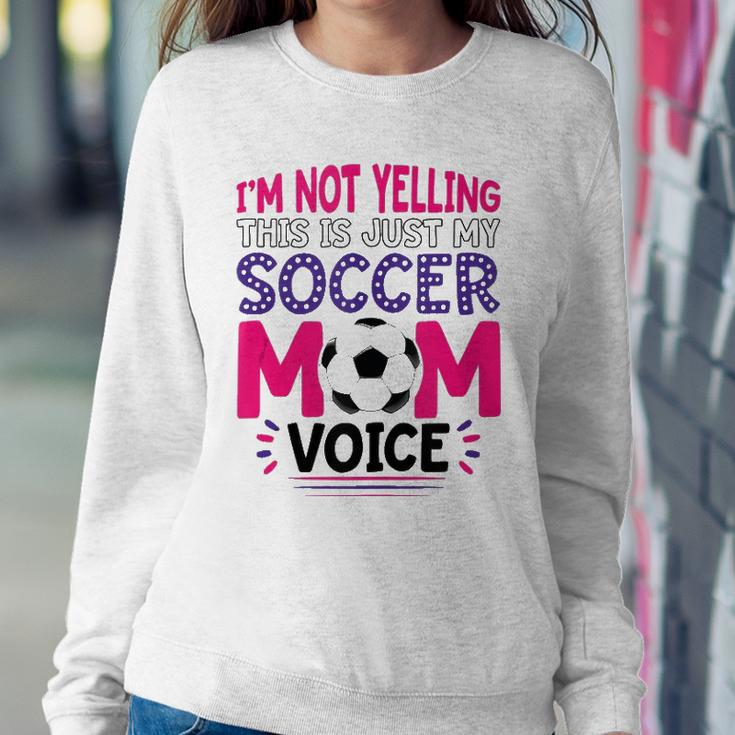 Im Not Yelling This Is Just My Soccer Mom Voice Funny Sweatshirt Gifts for Her