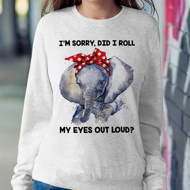 Im Sorry Did I Roll My Eyes Out Loud 736 Shirt Sweatshirt Gifts for Her