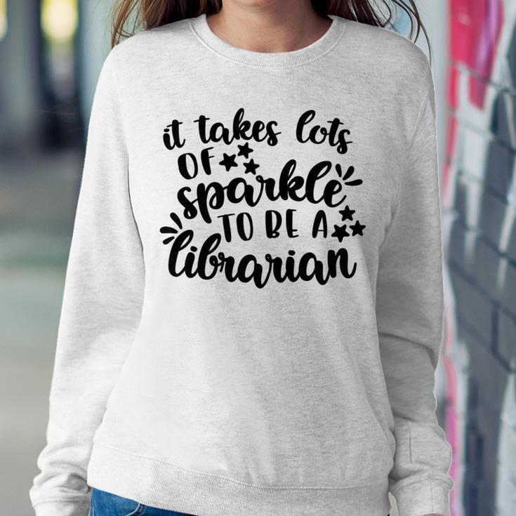 It Takes Lots Of Sparkle To Be A Librarian Sweatshirt Gifts for Her