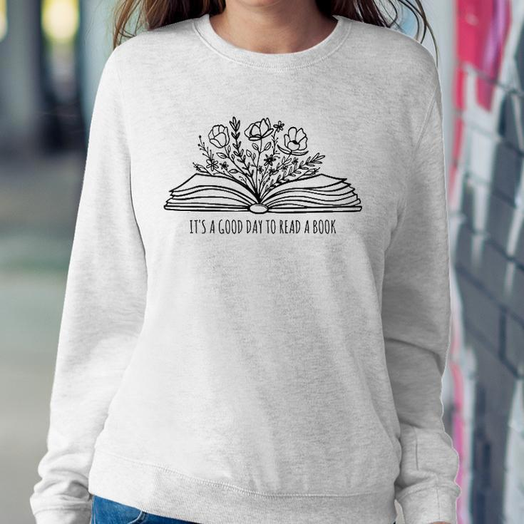 Its A Good Day To Read A Book And Flower Tee For Teacher Sweatshirt Gifts for Her