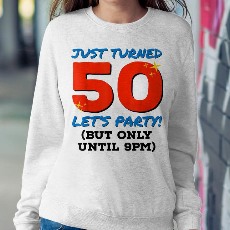 Just Turned 50 Party Until 9Pm Funny 50Th Birthday Gag Gift V2 Sweatshirt Gifts for Her