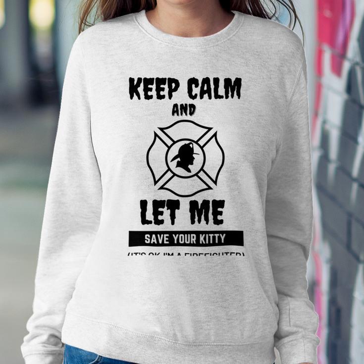 Keep Calm And Let Me Save Your Kitty Sweatshirt Gifts for Her