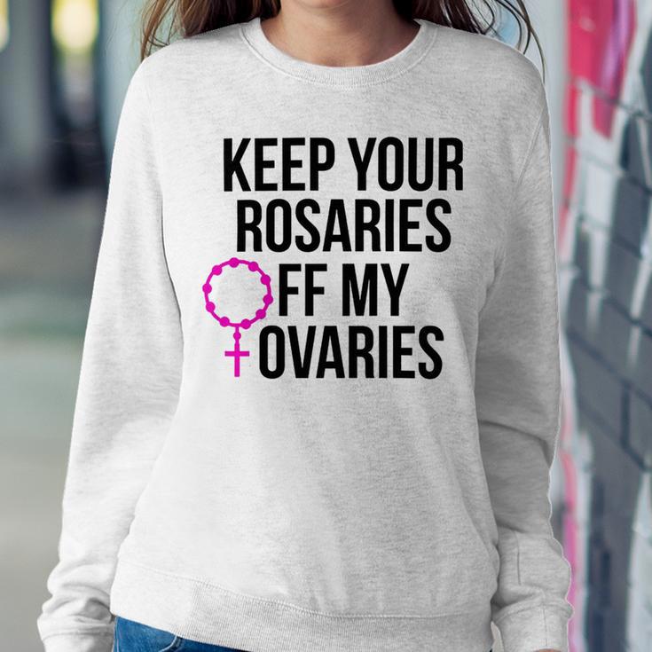 Keep Your Rosaries Off My Ovaries My Uterus My Choice Sweatshirt Gifts for Her