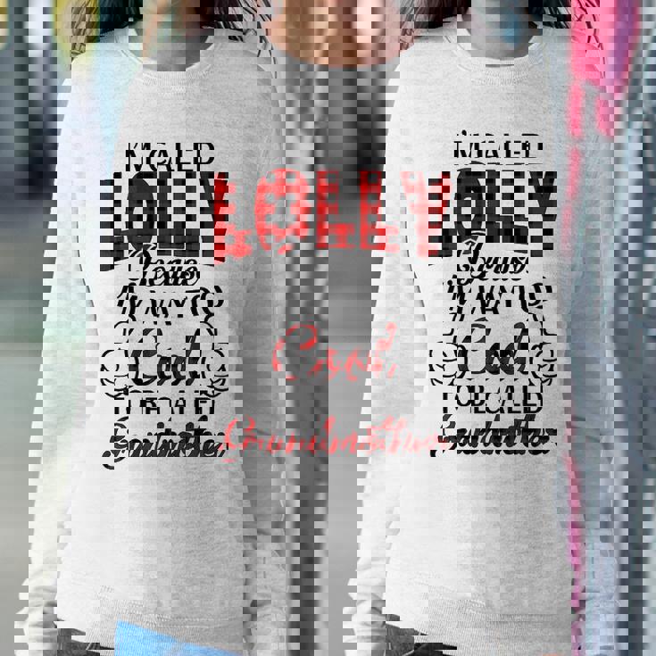 Lolly Grandma Gift Im Called Lolly Because Im Too Cool To Be Called Grandmother Sweatshirt Gifts for Her