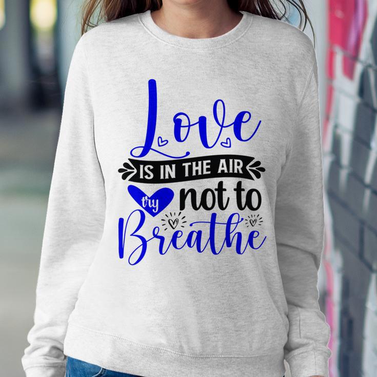 Love Is In The Air Try Not To Breathe 135 Trending Shirt Sweatshirt Gifts for Her