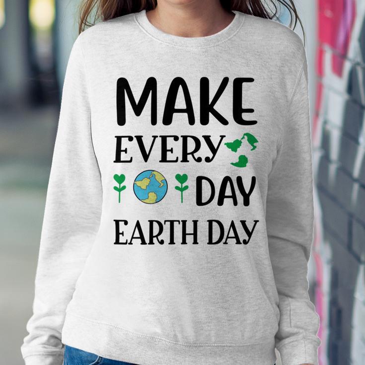 Make Every Day Earth Day Sweatshirt Gifts for Her