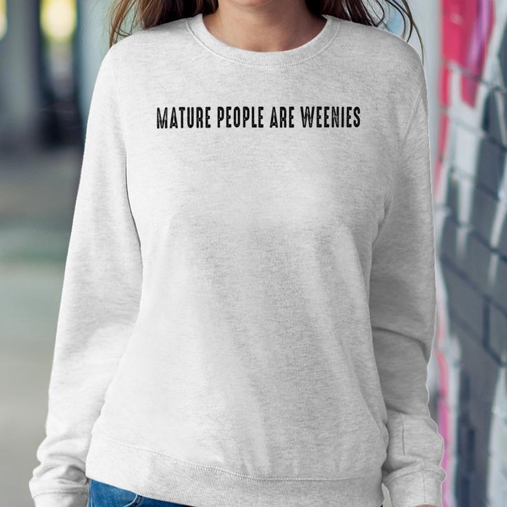 Mature People Are Weenies Sweatshirt Gifts for Her