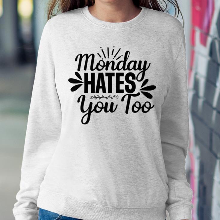 Monday Hates You Too 87 Trending Shirt Sweatshirt Gifts for Her