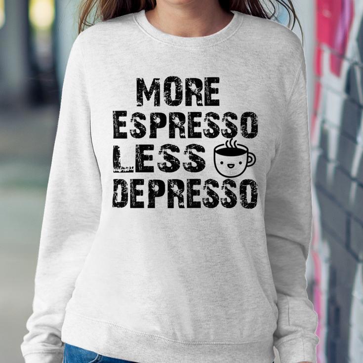 More Espresso Less Depresso Sweatshirt Gifts for Her