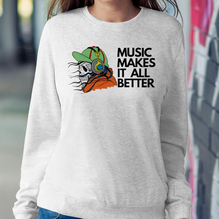 Music Makes It All Better 760 Shirt Sweatshirt Gifts for Her