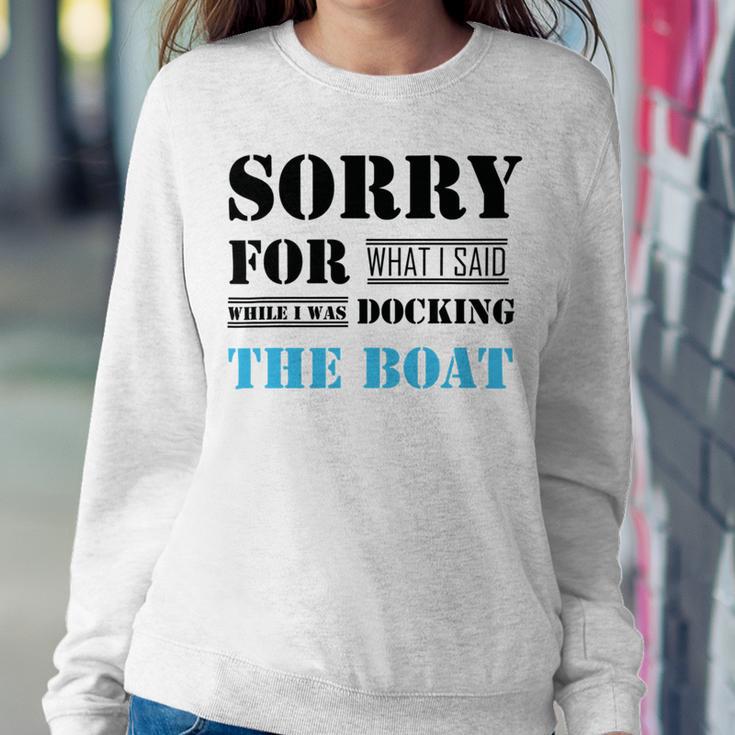 Official Im Sorry For What I Said While I Was Docking The Boat Sweatshirt Gifts for Her