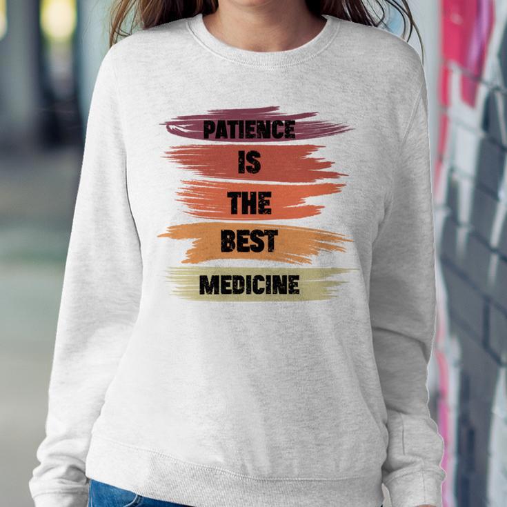 Patience Is The Best Medicine Sweatshirt Gifts for Her