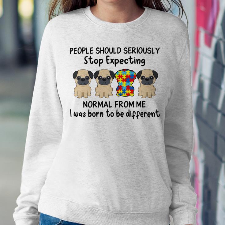 People Should Seriously Stop Expecting Shirt Pug Lovers Autism Awareness Month Shirts Sweatshirt Gifts for Her