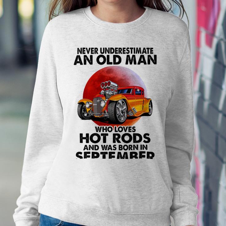 September Old Man Loves Hot Rods Never Underestimate An Old Man Who Loves Hot Rods And Was Born In Sweatshirt Gifts for Her