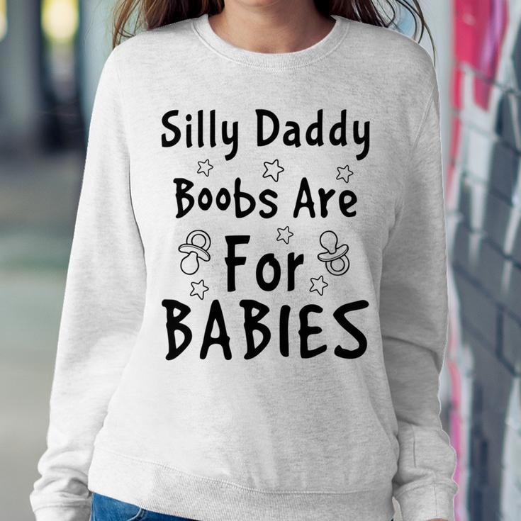 Silly Daddy Boobs Are For Babies Funny Baby Gift Funny Pregnancy Gift Funny Baby Shower Gift Sweatshirt Gifts for Her