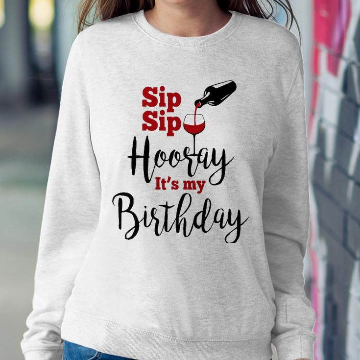 Sip Sip Hooray Its My Birthday Funny Bday Party Gift Sweatshirt Gifts for Her